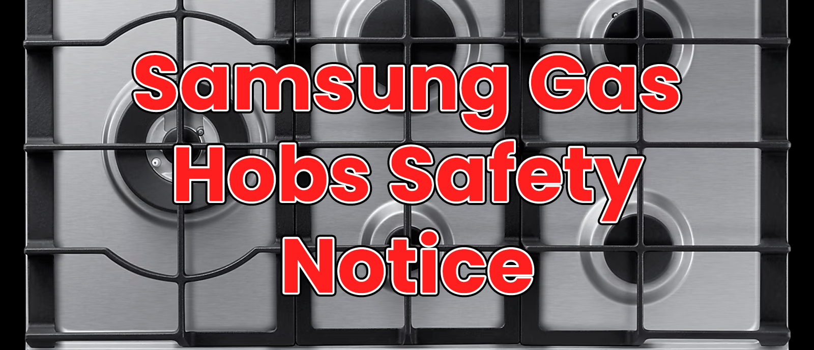 Samsung Gas Hobs Safety Notice Appliance City