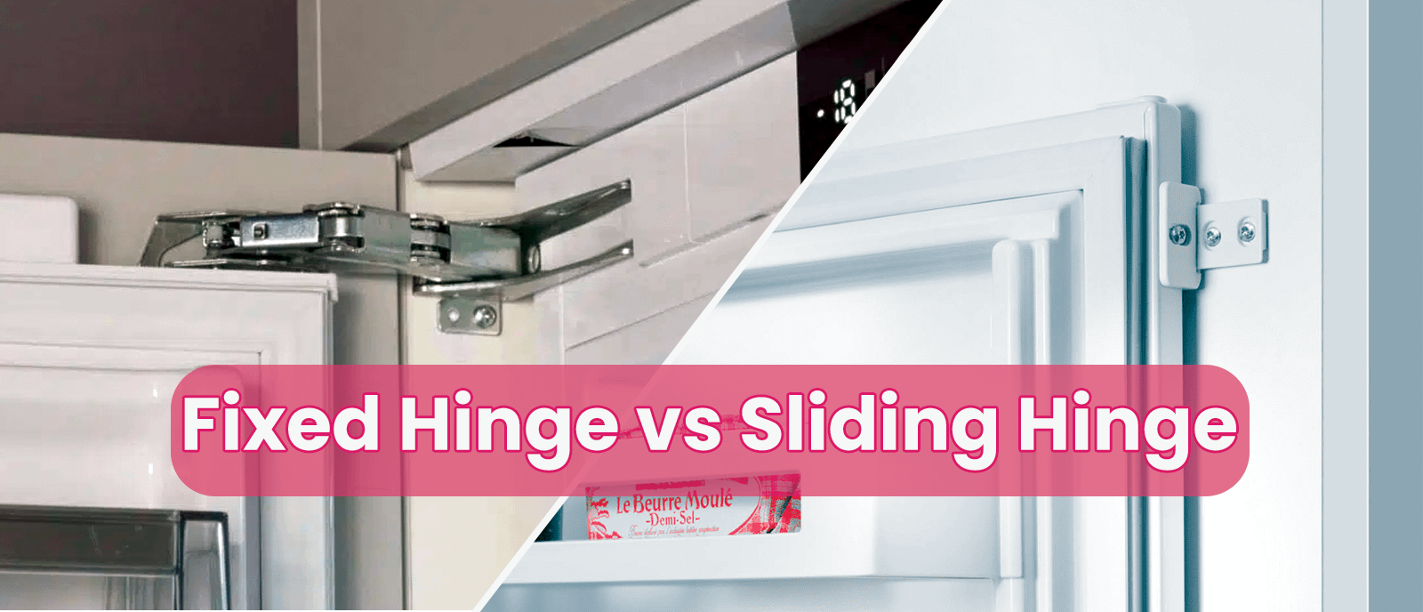 Fixed Hinge vs Sliding Hinge integrated fitting