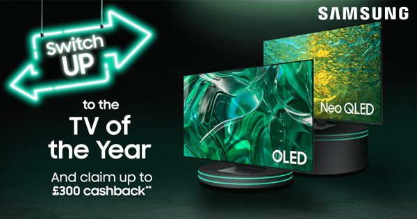 Two Samsung TV's on a green backdrop with the message 'Switch up to the TV of the Year and claim up to £300 cashback'