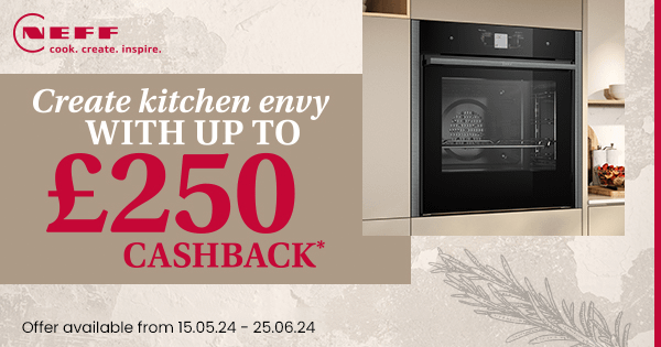 Claim up to £250 when purchasing selected Neff appliances