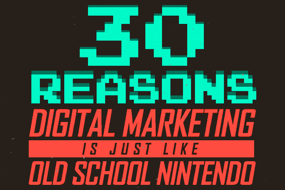 30 reasons digital marketing is just like old school nintendo